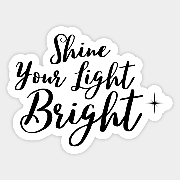 Shine your light bright Sticker by Rebecca Abraxas - Brilliant Possibili Tees